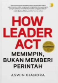 Image of How Leader Act: Memimpin Bukan Memberi Perintah