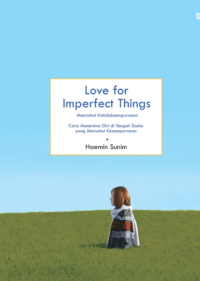 Image of Love for Imperfect Things: Mencintai Ketidaksempurnaan
