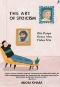 Image of The Art of Stoicism: Kita Punya Kuasa Atas Hidup Kita